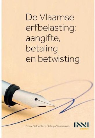 De Vlaamse erfbelasting: aangifte, betaling en betwisting