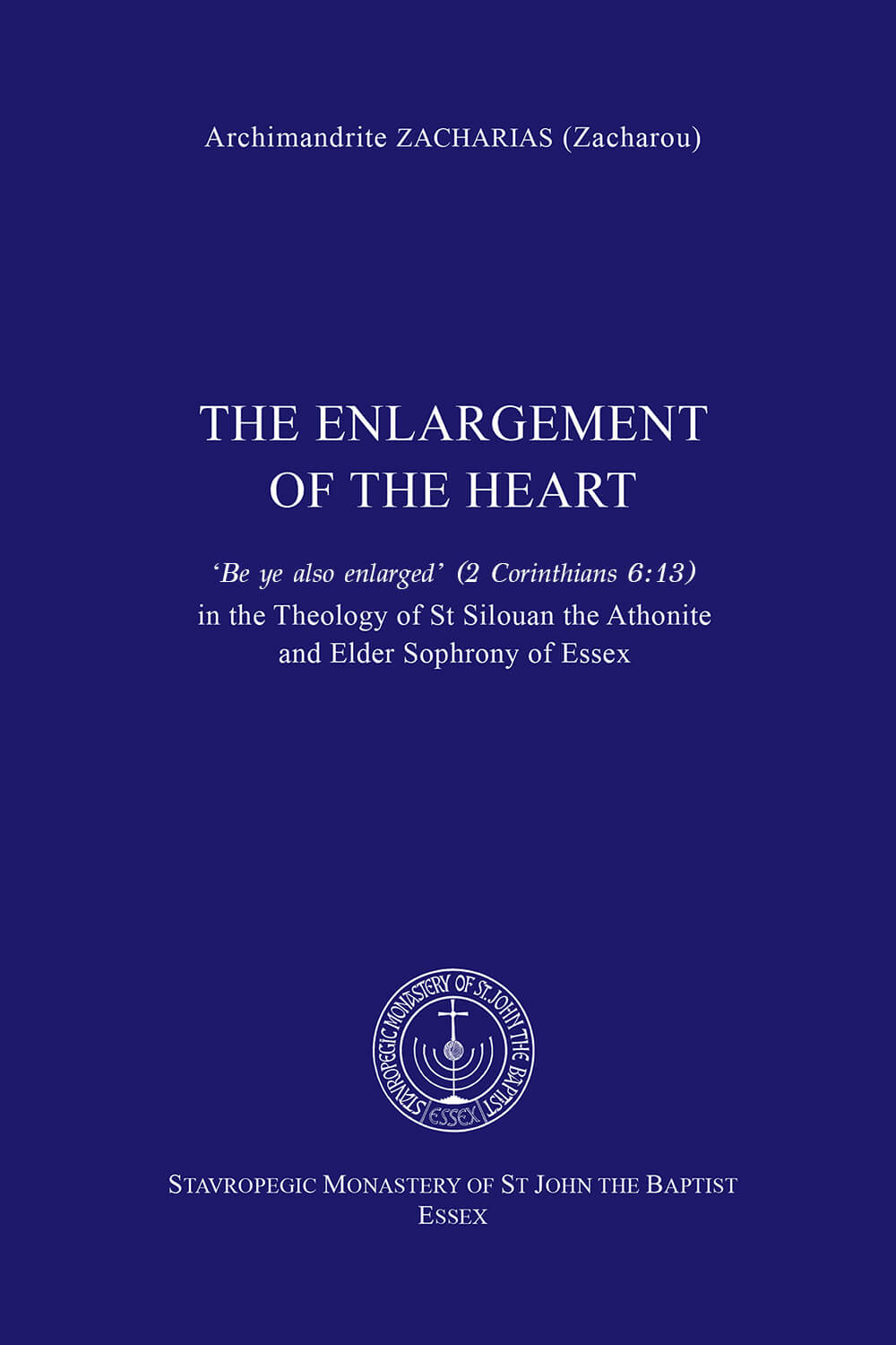 The Enlargement of the Heart: Be Ye Also Enlarged (2 Corinthians 6:13) in the Theology of St Silouan the Athonite and Elder Sophrony of Essex