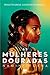 As Mulheres Douradas (The Gilded Ones, #1) by Namina Forna