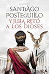 Y Julia retó a los dioses by Santiago Posteguillo