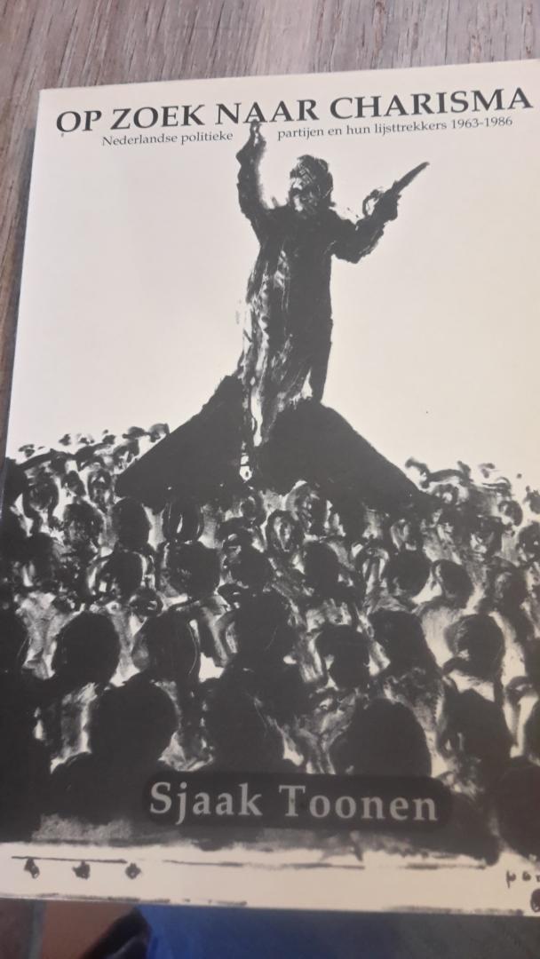 Op zoek naar charisma : Nederlandse politieke partijen en hun lijsttrekkers 1963-1986 (Paperback)