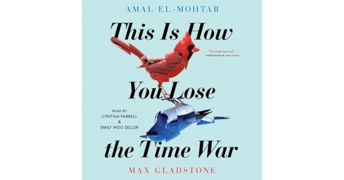 This Is How You Lose The Time War by Amal El-Mohtar