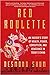 Red Roulette: An Insider's Story of Wealth, Power, Corruption, and Vengeance in Today's China