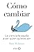 Cómo cambiar: La ciencia te ayuda a ser quien quieres ser (geoPlaneta Ciencia) (Spanish Edition)