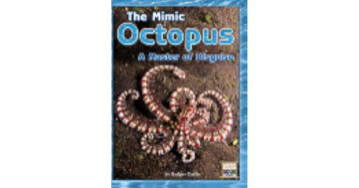 The Mimic Octopus A Master of Disguise by Rodger Darby