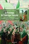 Le Printemps de l'Amérique française: Américanité, anticolonialisme et républicanisme dans le discours politique québécois, 1805-1837