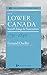 Lower Canada 1791-1840: Social Change & Nationalism (The Canadian Centenary Series Book 8)