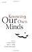 Knowing Our Own Minds (Mind Association Occasional)