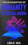 The Eradication of Humanity by Social Media