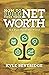 How To Build Your True Net Worth by Kyle Beveridge How To Build Your True Net Worth by Kyle Beveridge