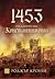 1453. Падането на Константинопол by Roger Crowley