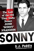 Sonny: The Last of the Old Time Mafia Bosses, John &quot;Sonny&quot; Franzese 