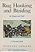 Rug Hooking and Braiding for Pleasure and Profit