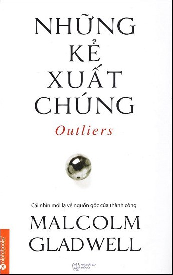 Những kẻ xuất chúng - Cách nhìn mới về nguồn gốc thành công