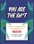 You Are The Sh*t: Affirmati...