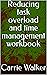 Reducing task overload and time management workbook by Carrie Walker