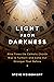 Light From Darkness: Nine Times the Catholic Church Was in Turmoil- and Came Out Stronger Than Before Light From Darkness: Nine Times the Catholic Church Was in Turmoil- and Came Out Stronger Than Before