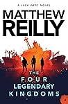 The Four Legendary Kingdoms by Matthew Reilly