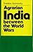 Agrarian India between the World Wars by Rostislav Ulyanovsky