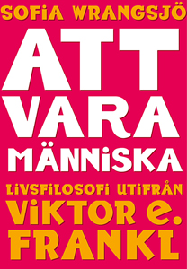 Att vara människa: livsfilosofi utifrån Viktor E. Frankl (Paperback)