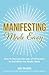 Manifesting Made Easy: How ...