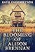 The Blooming Of Alison Brennan by Kath  Engebretson