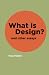 What is Design? and other e...