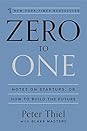Zero to One: Notes on Startups, or How to Build the Future