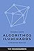 Algoritmos iluminados (Primera parte): Conceptos básicos