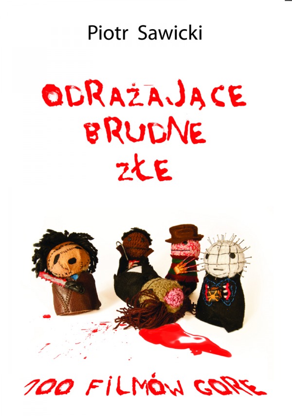 Odrażające, brudne, złe. 100 filmów gore