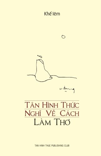 Tan Hinh Thuc Nghi Ve Cach Lam Tho: Khe Iem (Vietnamese Edition)