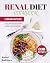RENAL DIET COOKBOOK FOR BEG...