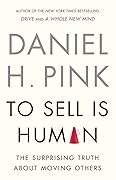 To Sell is Human: The Surprising Truth About Moving Others