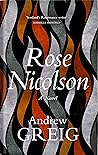 Book cover for Rose Nicolson: a vivid and passionate tale of 16th Century Scotland