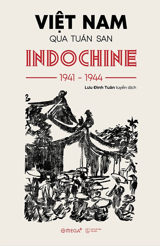 Việt Nam Qua Tuần San INDOCHINE 1941-1944 (Paperback)