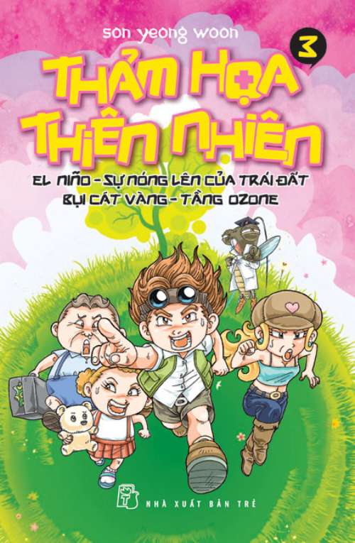 Thảm họa thiên nhiên. T.3, El Nino - sự nóng lên của trái đất, bụi cát vàng - tầng Ozone