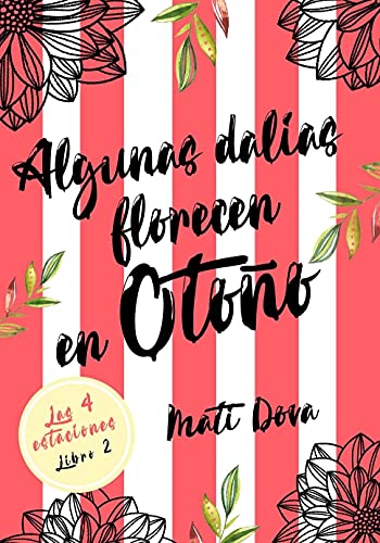 Algunas Dalias florecen en otoño (Las 4 estaciones nº 2)