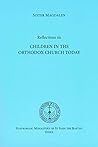 Reflections on Children in the Orthodox Church Today Reflections on Children in the Orthodox Church Today