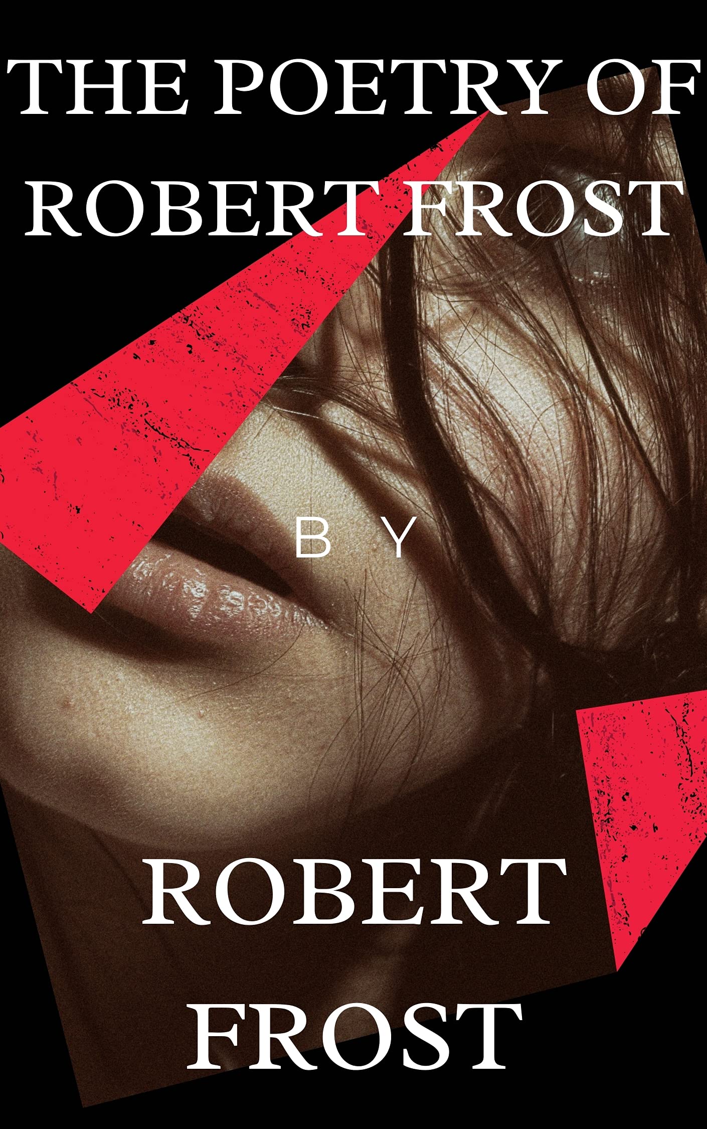 The Poetry of Robert Frost: The Collected Poems
