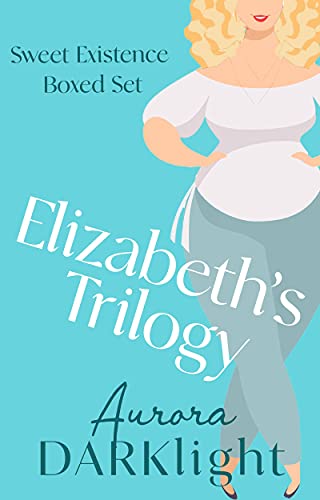 Elizabeth's Trilogy (Elizabeth's Trilogy #1-3;Sweet Existence #1-3)