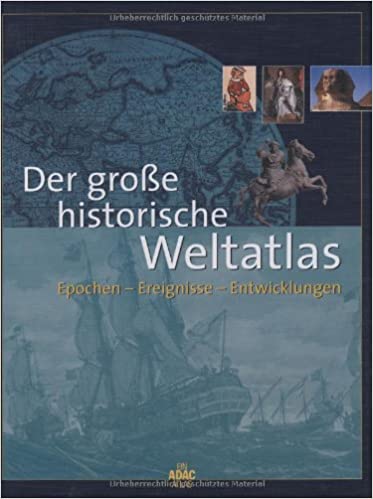 Der große historische Weltatlas - Epochen - Ereignisse - Entwicklungen (Hardcover)