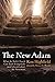The New Adam: What the Earl...