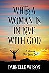 When A Woman Is In Love With God: A Woman That Loves God