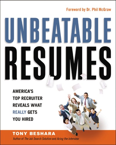 Unbeatable Resumes: America's Top Recruiter Reveals What Really Gets You Hired (Kindle Edition)