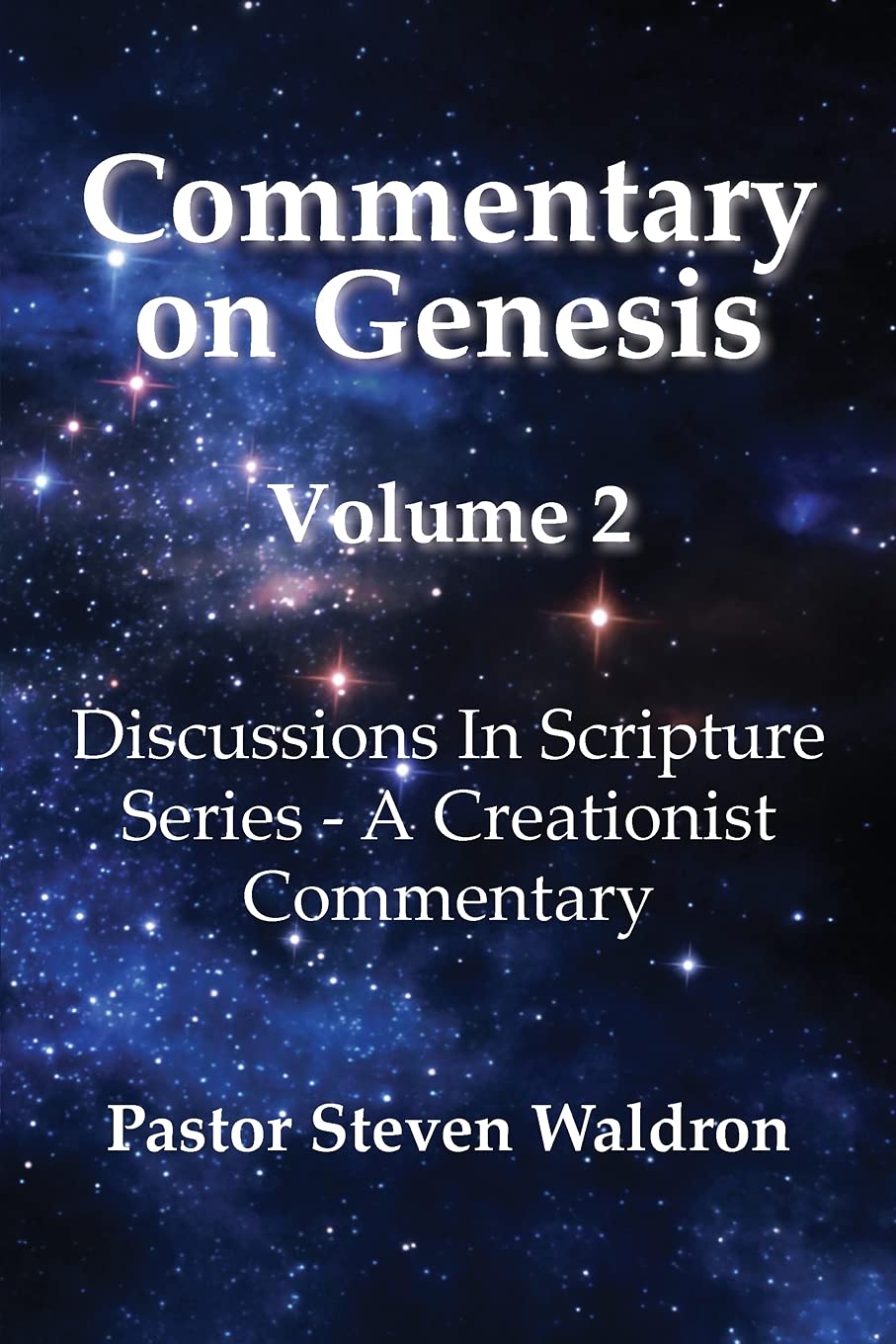 Commentary On Genesis - Volume 2: Discussions in Scripture Series - A Creationist Commentary (Paperback)