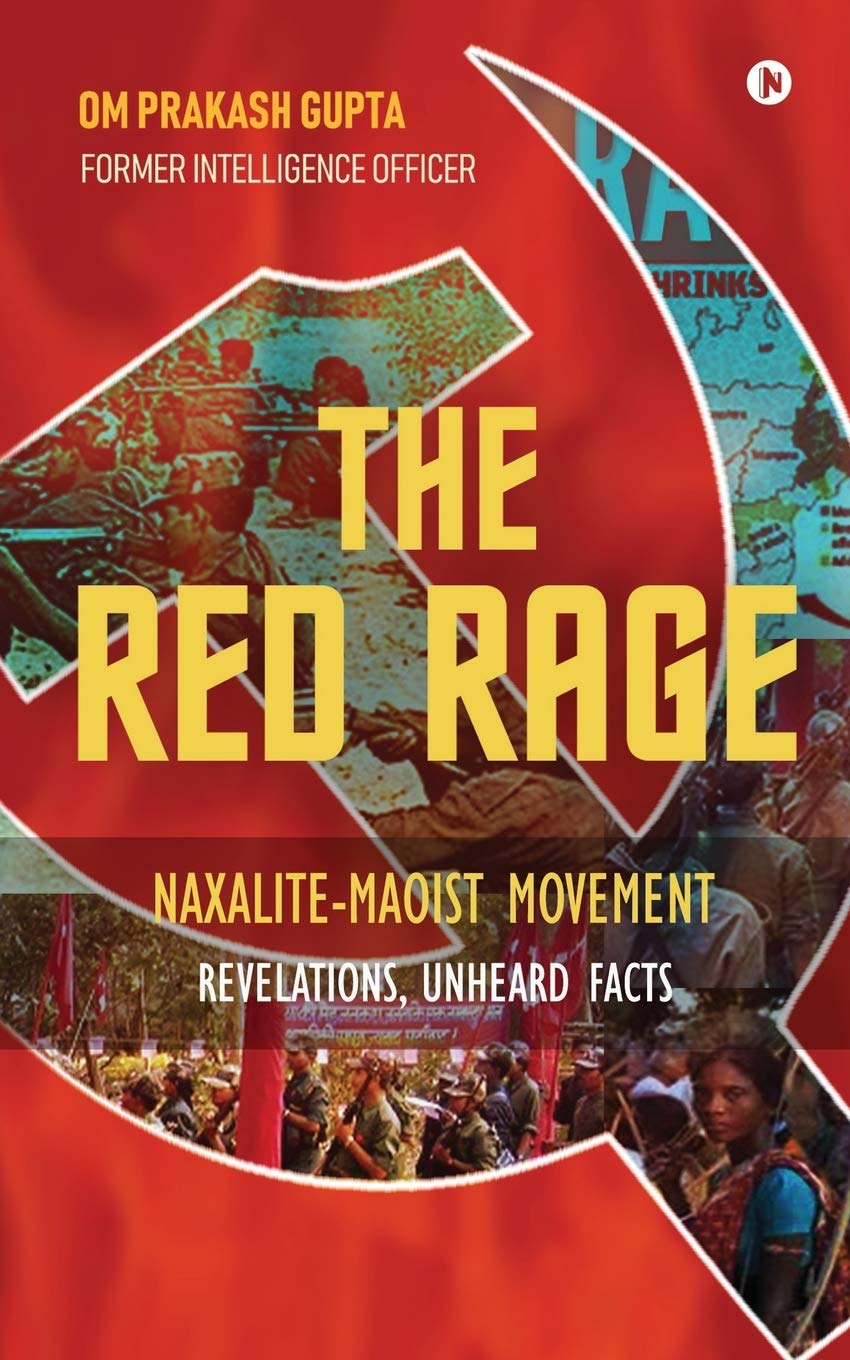 The Red Rage: Naxalite-Maoist Movement, Revelations, Unheard facts (Paperback)