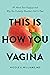 This Is How You Vagina: All...