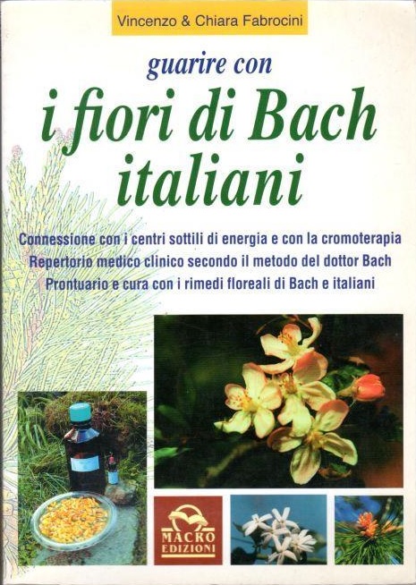 Guarire con i fiori di Bach italiani: connessione con i centri sottili e con la cromoterapia (Paperback)