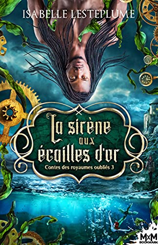 La sirène aux écailles d'or (Contes des royaumes oubliés #3)