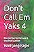 Don't Call Em Yaks 4: Persp...
